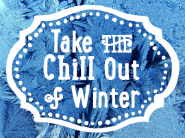Take the Chill Out of Winter